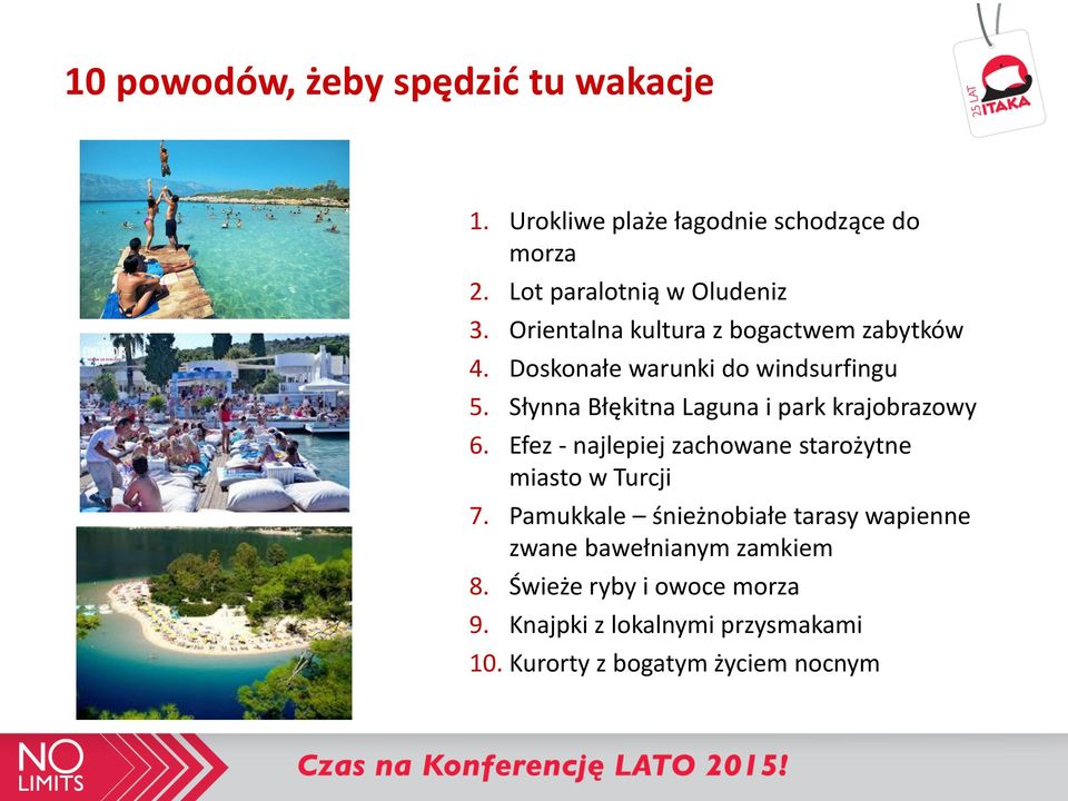 Słynna Błękitna Laguna i park krajobrazowy 6. Efez - najlepiej zachowane starożytne miasto w Turcji 7.