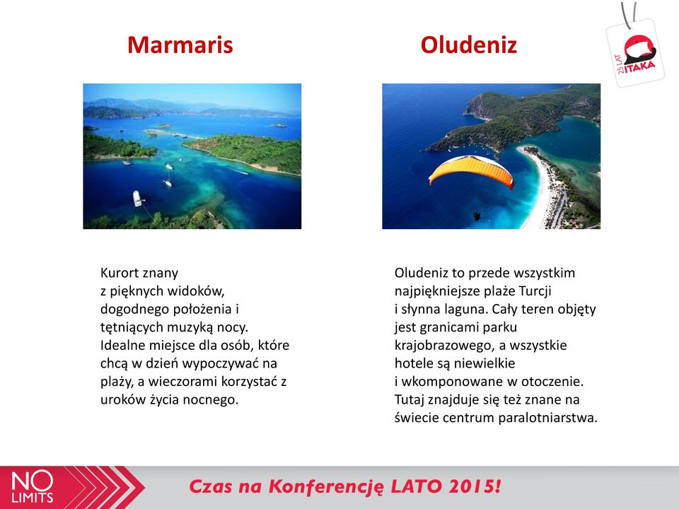 Oludeniz to przede wszystkim najpiękniejsze plaże Turcji i słynna laguna.