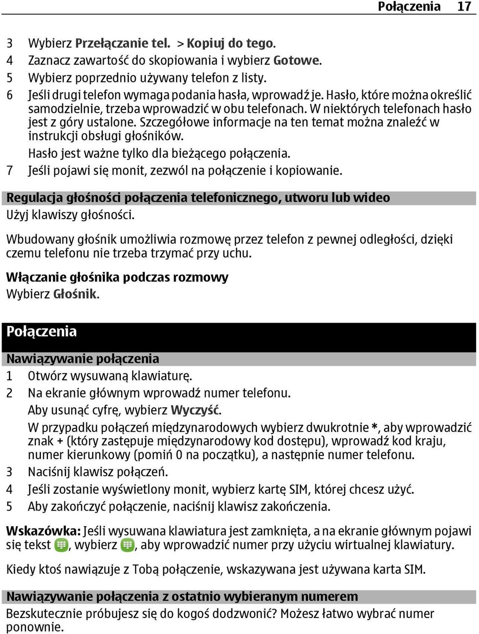 Szczegółowe informacje na ten temat można znaleźć w instrukcji obsługi głośników. Hasło jest ważne tylko dla bieżącego połączenia. 7 Jeśli pojawi się monit, zezwól na połączenie i kopiowanie.