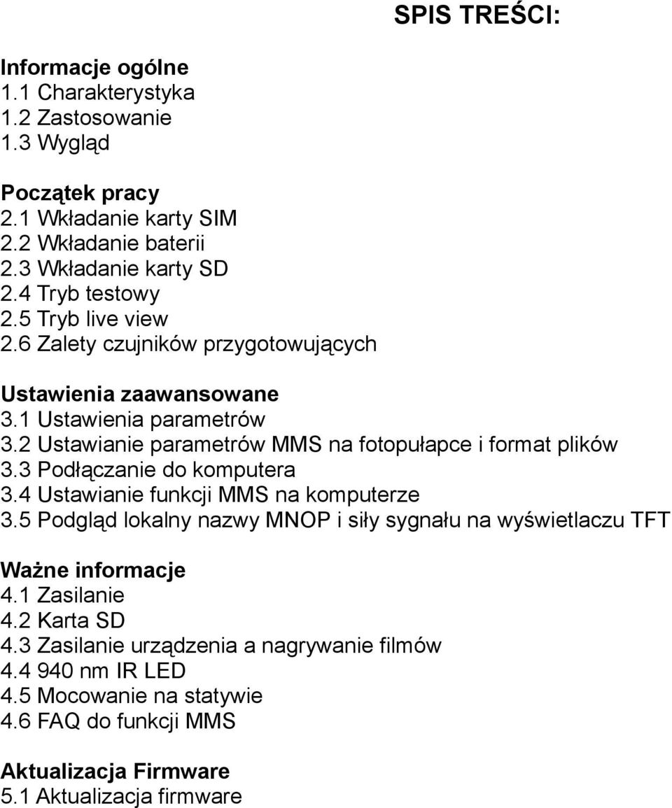 2 Ustawianie parametrów MMS na fotopułapce i format plików 3.3 Podłączanie do komputera 3.4 Ustawianie funkcji MMS na komputerze 3.