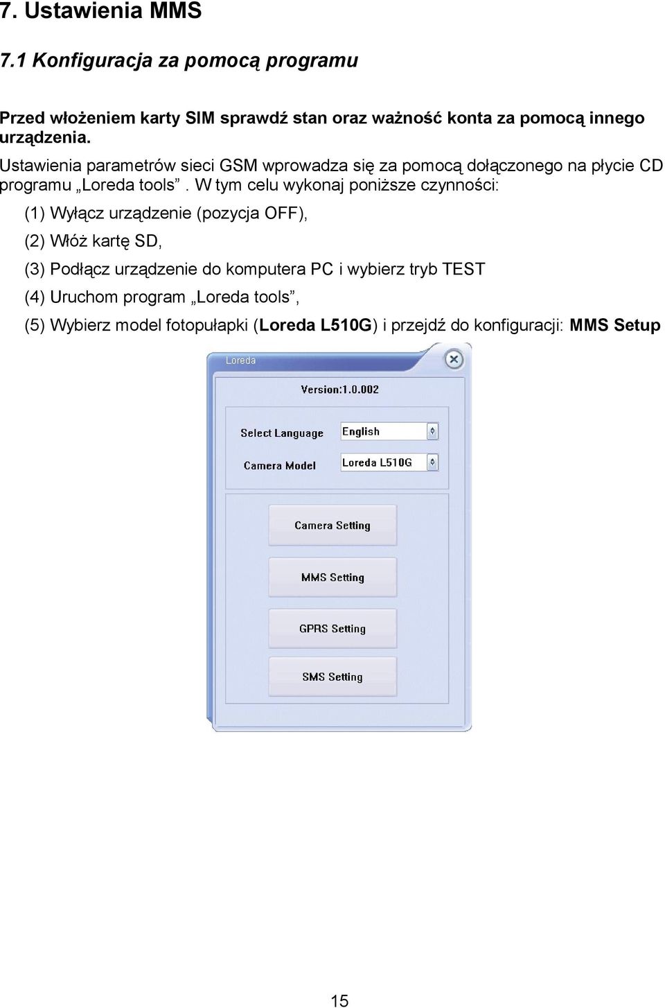 Ustawienia parametrów sieci GSM wprowadza się za pomocą dołączonego na płycie CD programu Loreda tools.