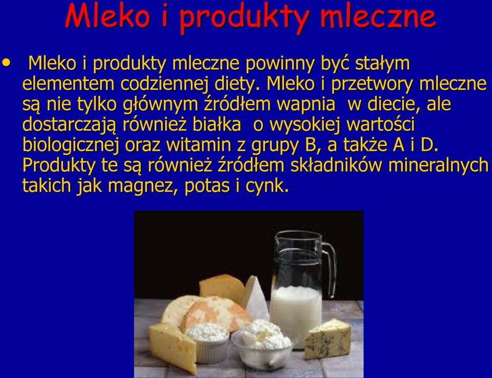 Mleko i przetwory mleczne są nie tylko głównym źródłem wapnia w diecie, ale dostarczają