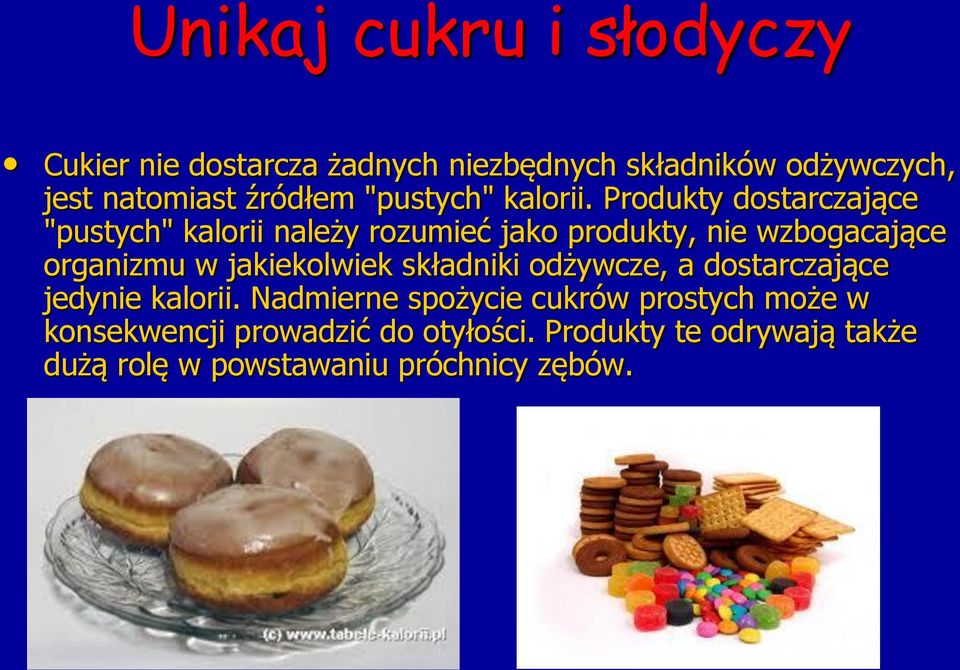 Produkty dostarczające "pustych" kalorii należy rozumieć jako produkty, nie wzbogacające organizmu w