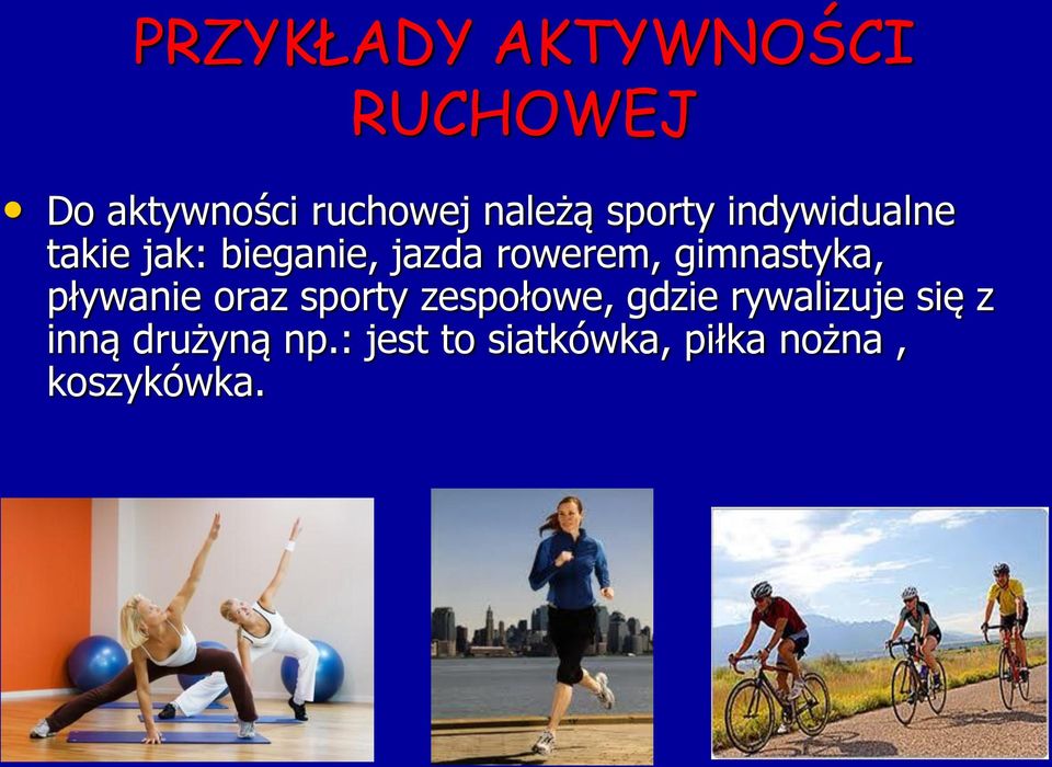 gimnastyka, pływanie oraz sporty zespołowe, gdzie rywalizuje