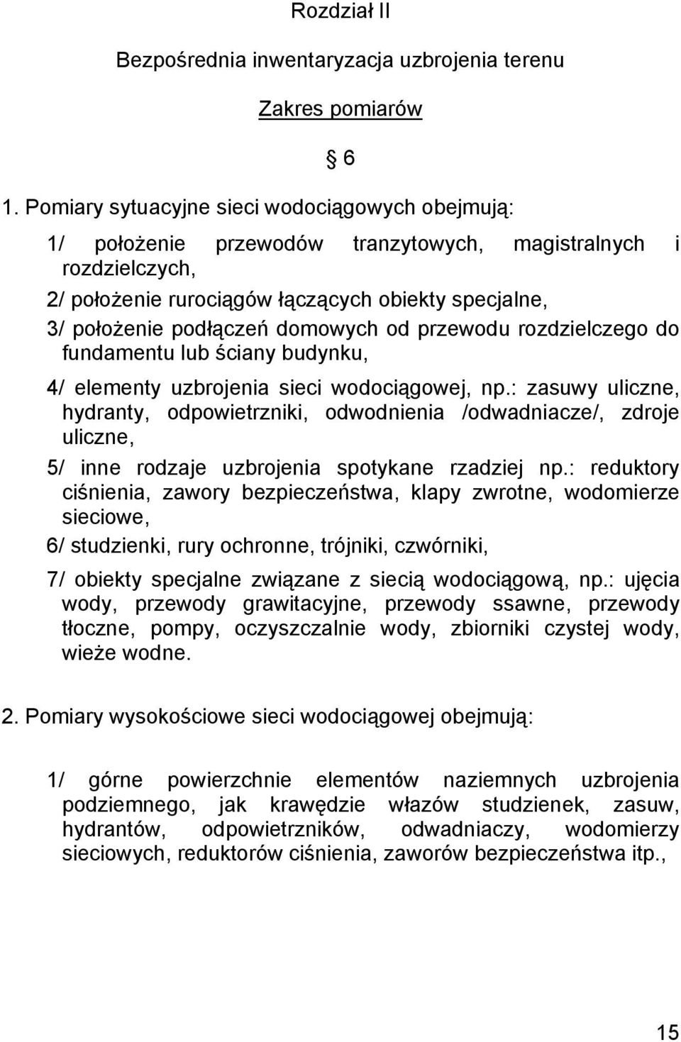domowych od przewodu rozdzielczego do fundamentu lub ściany budynku, 4/ elementy uzbrojenia sieci wodociągowej, np.