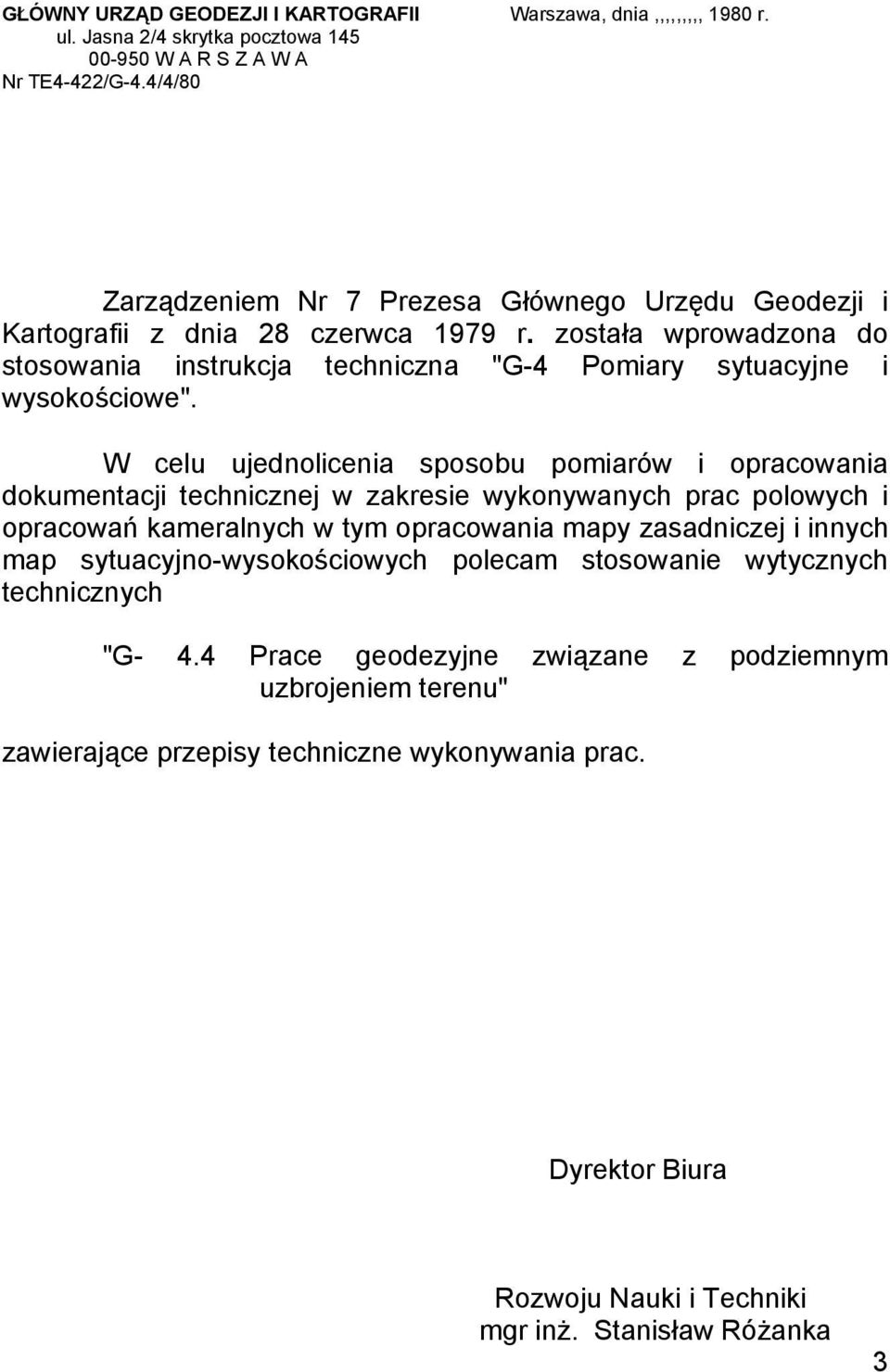 W celu ujednolicenia sposobu pomiarów i opracowania dokumentacji technicznej w zakresie wykonywanych prac polowych i opracowań kameralnych w tym opracowania mapy zasadniczej i innych map