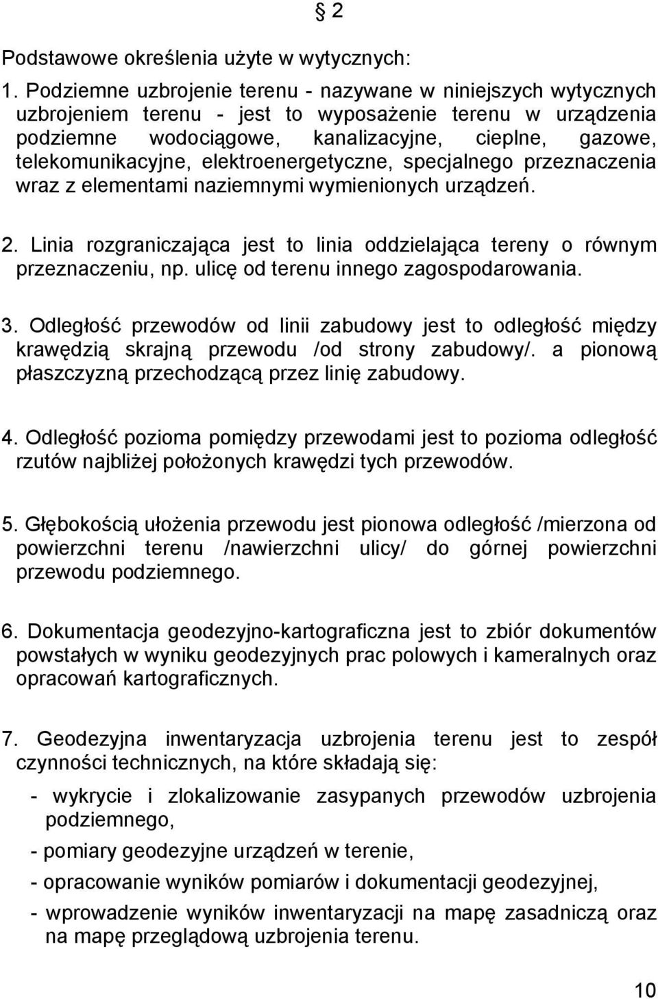 elektroenergetyczne, specjalnego przeznaczenia wraz z elementami naziemnymi wymienionych urządzeń. 2. Linia rozgraniczająca jest to linia oddzielająca tereny o równym przeznaczeniu, np.