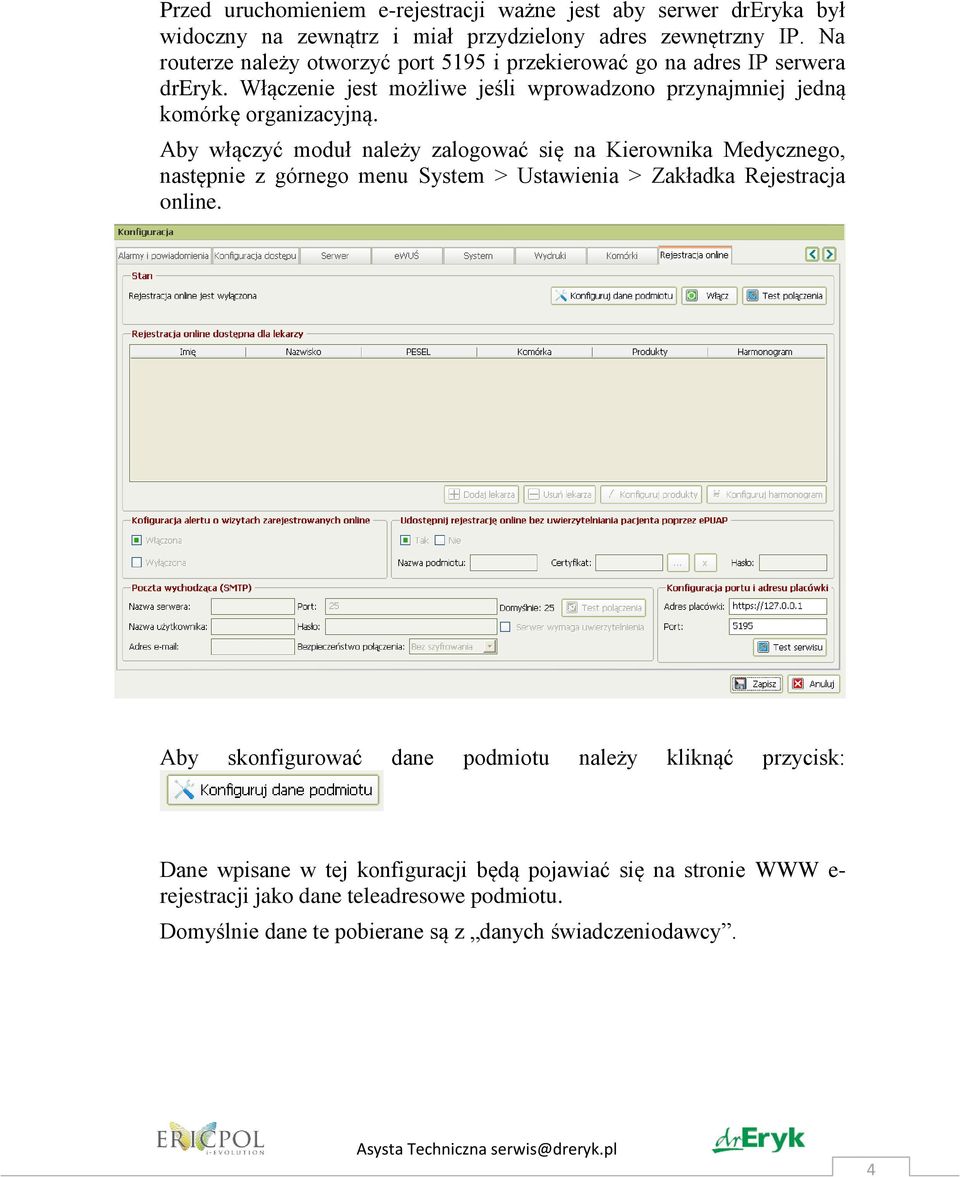 Aby włączyć moduł należy zalogować się na Kierownika Medycznego, następnie z górnego menu System > Ustawienia > Zakładka Rejestracja online.