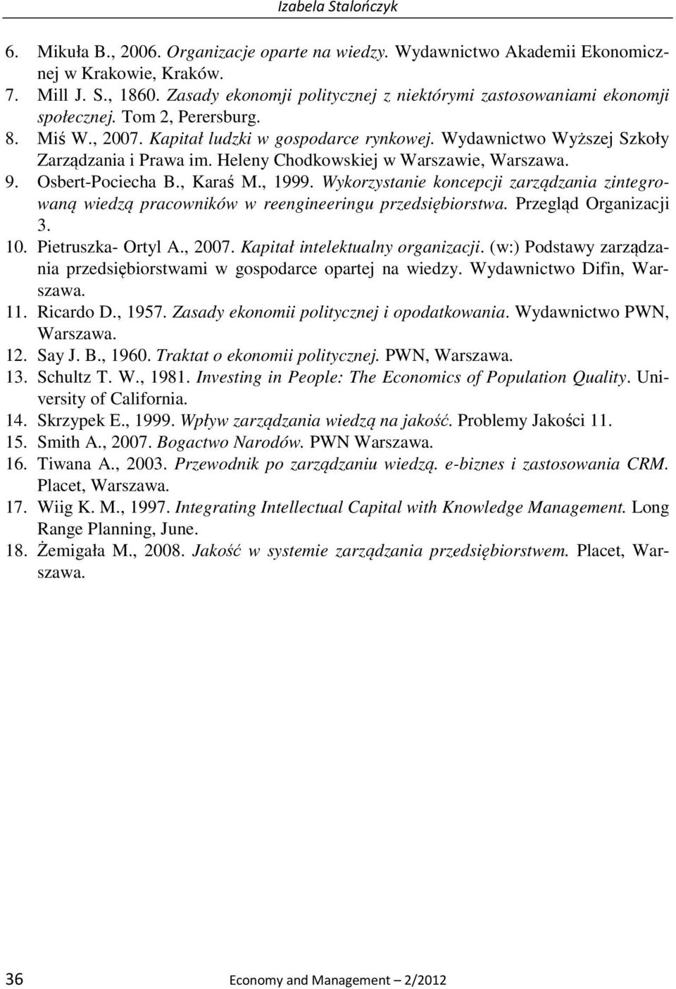 Wydawnictwo Wyższej Szkoły Zarządzania i Prawa im. Heleny Chodkowskiej w Warszawie, Warszawa. 9. Osbert-Pociecha B., Karaś M., 1999.