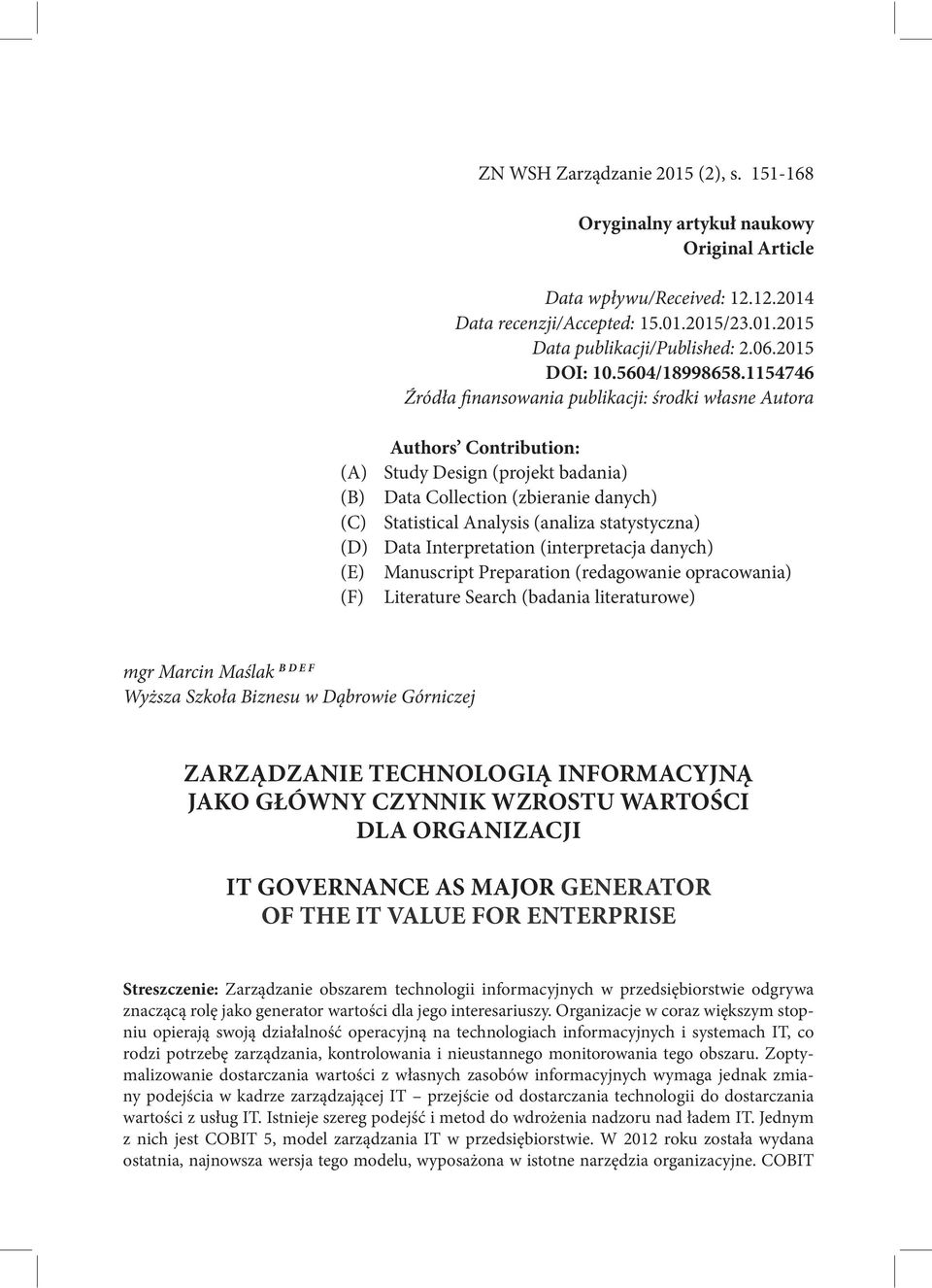 1154746 Źródła finansowania publikacji: środki własne Autora Authors Contribution: (A) Study Design (projekt badania) (B) Data Collection (zbieranie danych) (C) Statistical Analysis (analiza