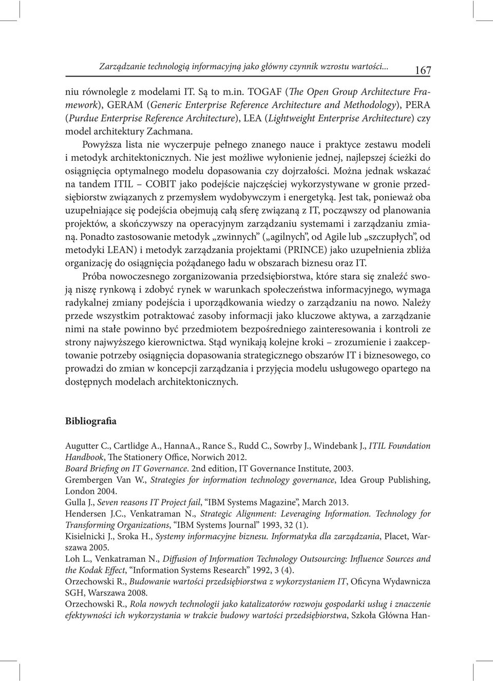 TOGAF (The Open Group Architecture Framework), GERAM (Generic Enterprise Reference Architecture and Methodology), PERA (Purdue Enterprise Reference Architecture), LEA (Lightweight Enterprise