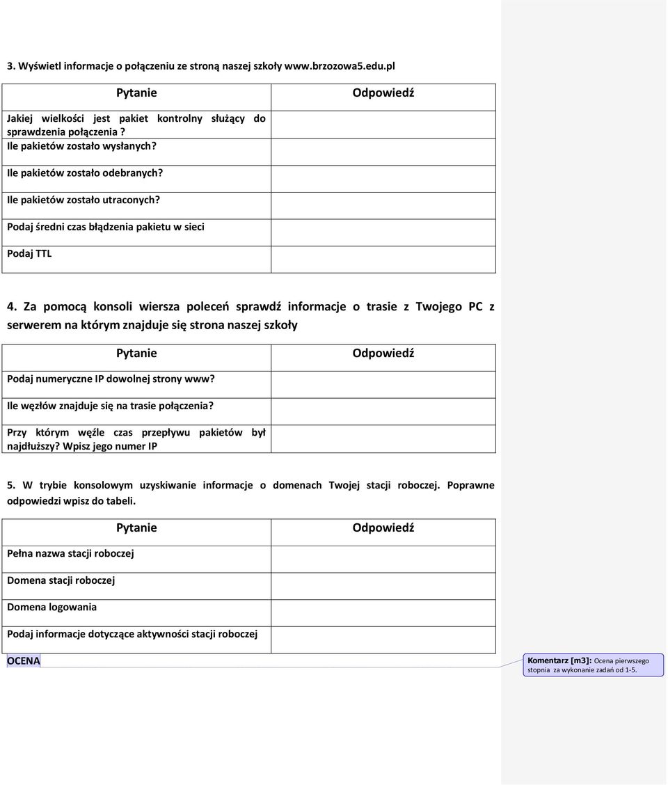 Za pomocą konsoli wiersza poleceo sprawdź informacje o trasie z Twojego PC z serwerem na którym znajduje się strona naszej szkoły Podaj numeryczne IP dowolnej strony www?
