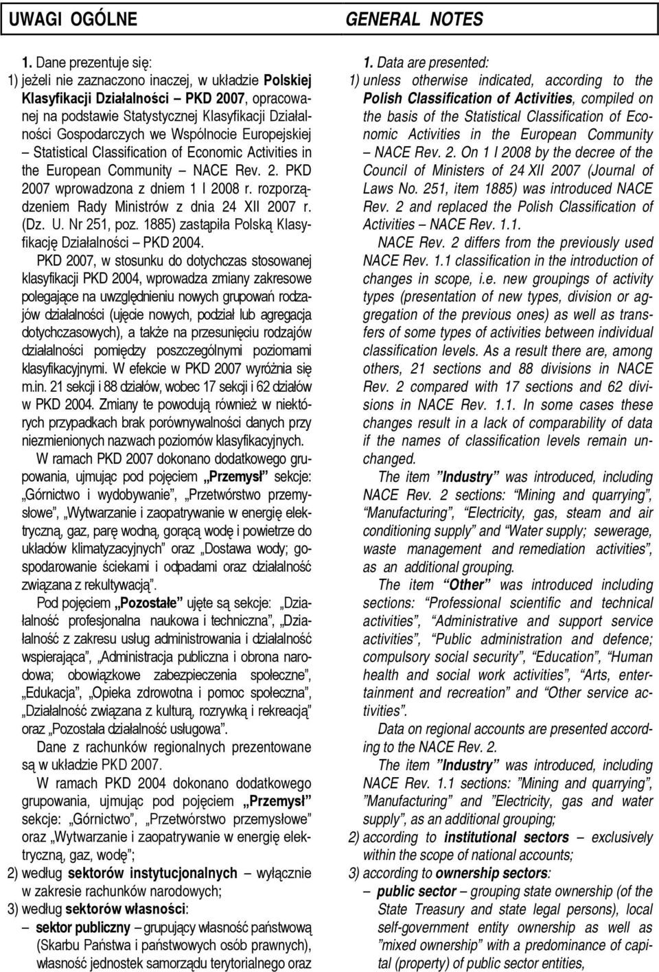 Wspólnocie Europejskiej Statistical Classification of Economic Activities in the European Community NACE Rev. 2. PKD 2007 wprowadzona z dniem 1 I 2008 r.