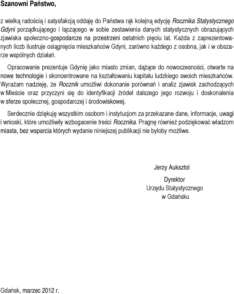 Każda z zaprezentowanych liczb ilustruje osiągnięcia mieszkańców Gdyni, zarówno każdego z osobna, jak i w obszarze wspólnych działań.