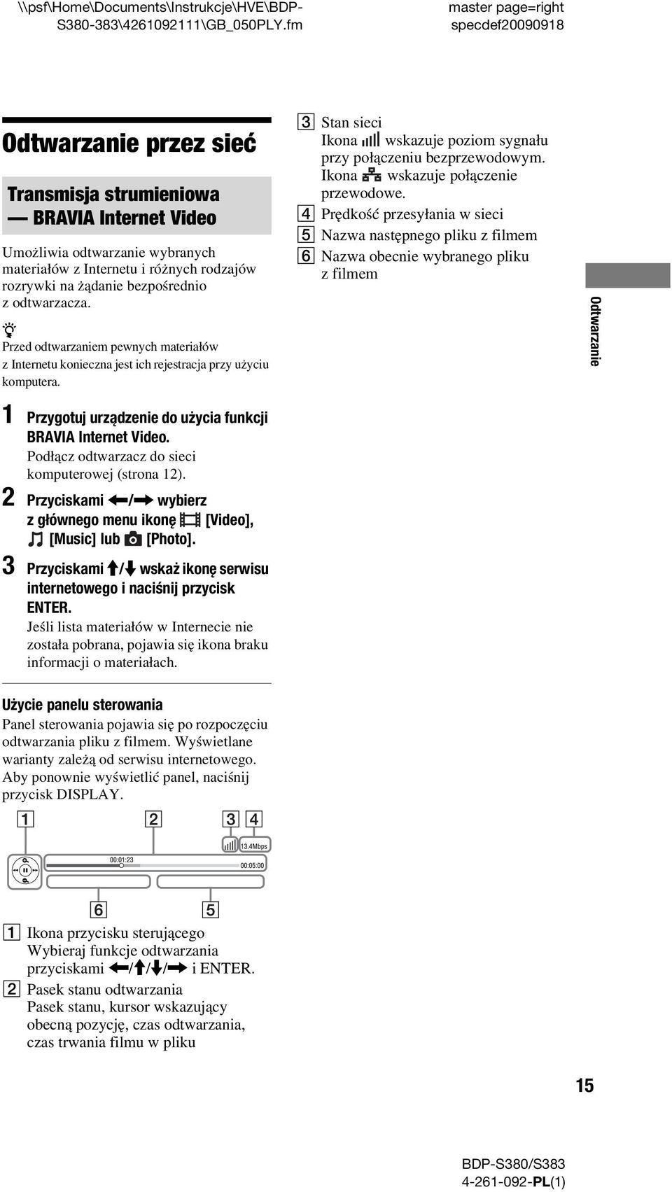 odtwarzacza. z Przed odtwarzaniem pewnych materiałów z Internetu konieczna jest ich rejestracja przy użyciu komputera. C Stan sieci Ikona wskazuje poziom sygnału przy połączeniu bezprzewodowym.