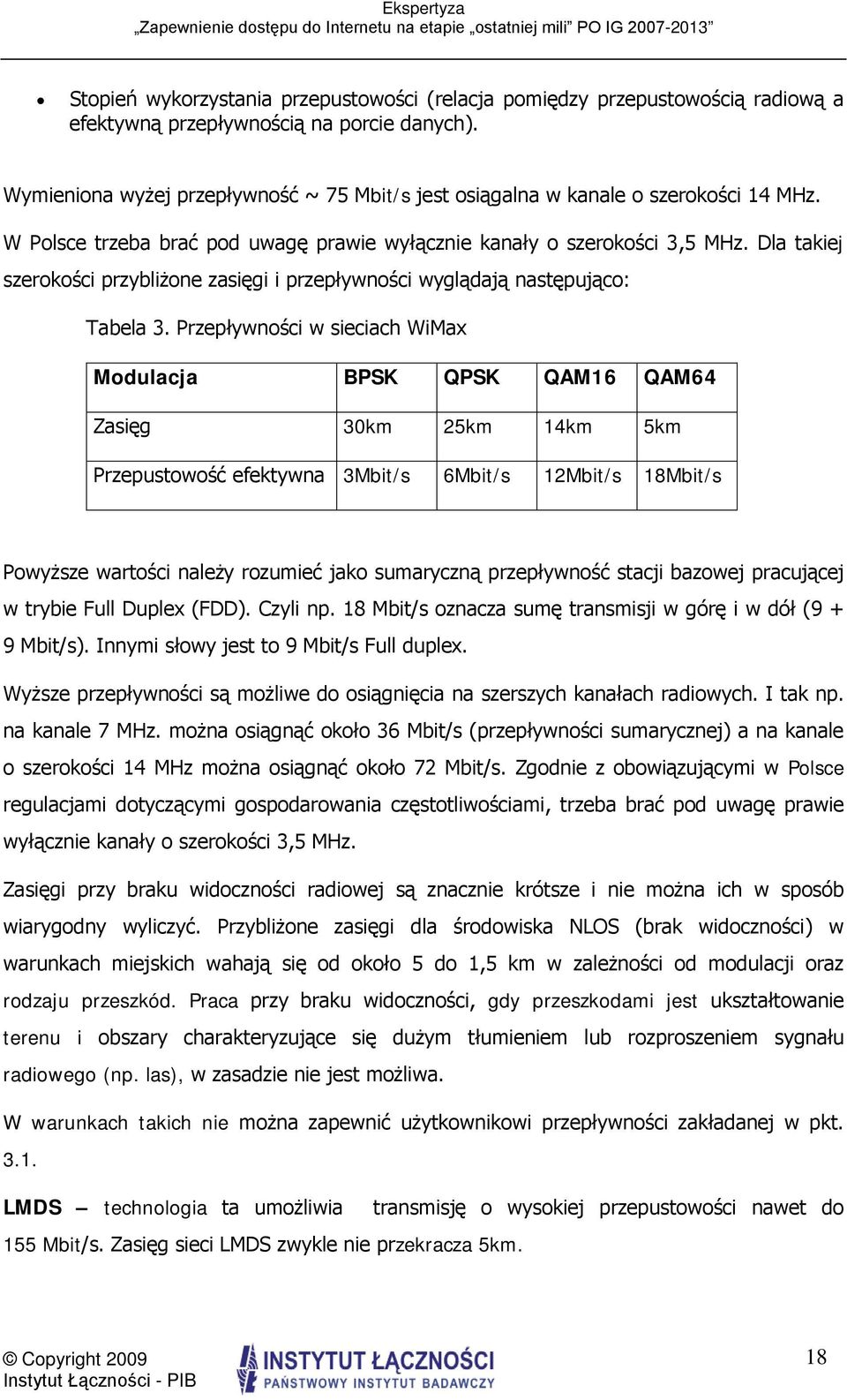 Dla takiej szerokości przybliżone zasięgi i przepływności wyglądają następująco: Tabela 3.