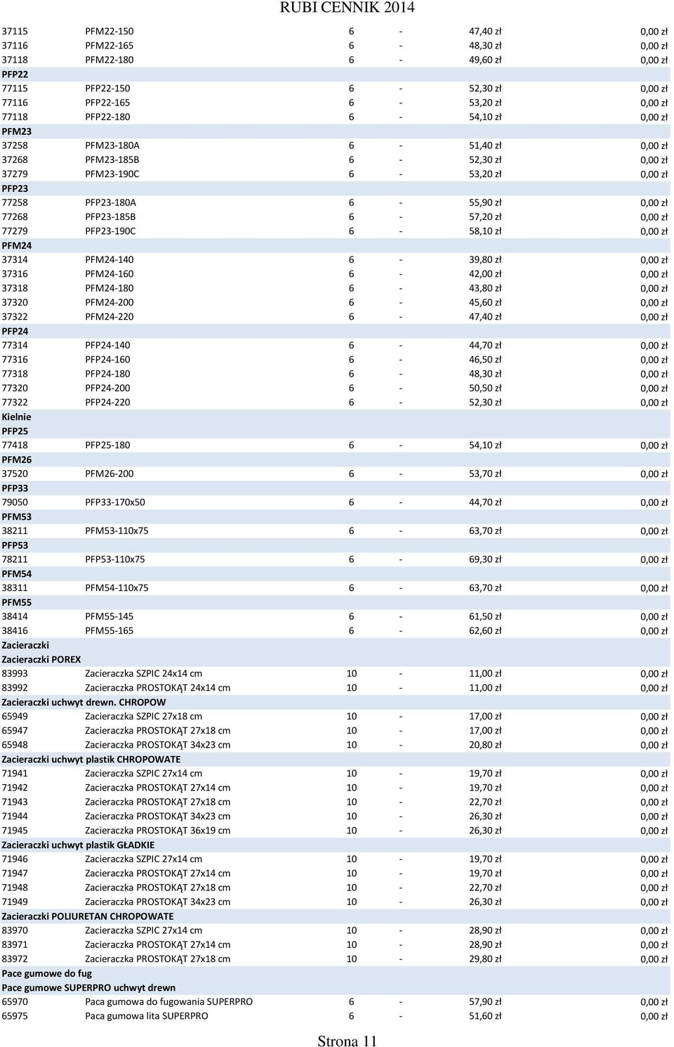 zł 0,00 zł 77279 PFP23-190C 6-58,10 zł 0,00 zł PFM24 37314 PFM24-140 6-39,80 zł 0,00 zł 37316 PFM24-160 6-42,00 zł 0,00 zł 37318 PFM24-180 6-43,80 zł 0,00 zł 37320 PFM24-200 6-45,60 zł 0,00 zł 37322
