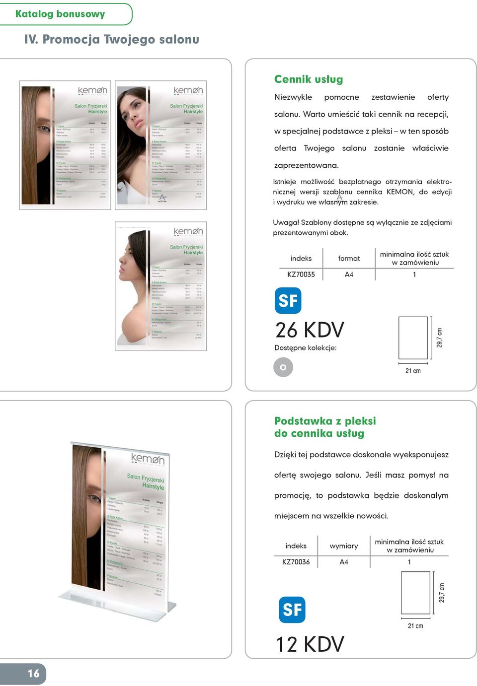Istnieje możliwość bezpłatnego otrzymania elektronicznej wersji szablonu cennika KEMON, do edycji i wydruku we własnym zakresie. Uwaga! Szablony dostępne są wyłącznie ze zdjęciami prezentowanymi obok.