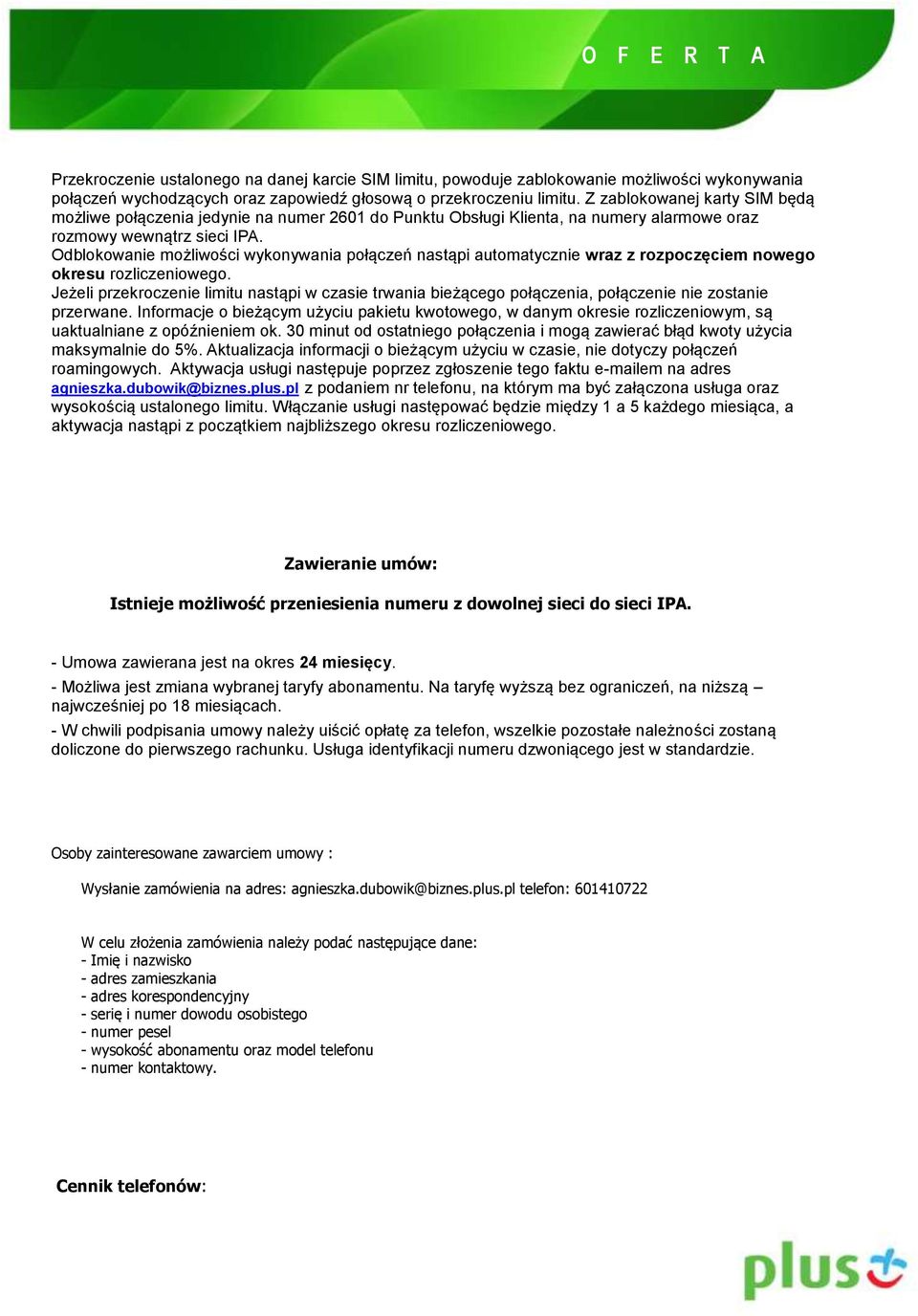 Odblokowanie możliwości wykonywania połączeń nastąpi automatycznie wraz z rozpoczęciem nowego okresu rozliczeniowego.