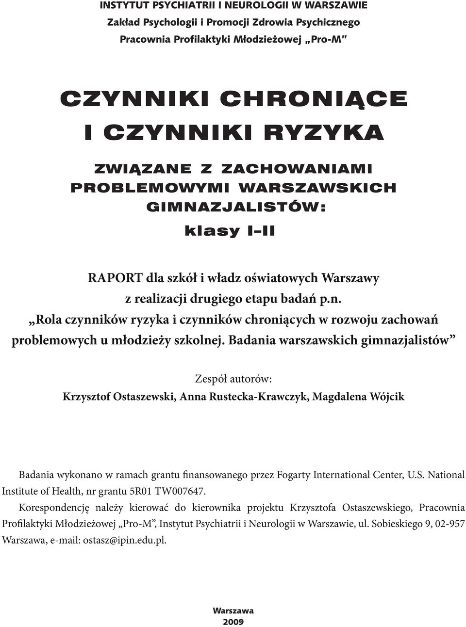 Badania warszawskich gimnazjalistów Zespół autorów: Krzysztof Ostaszewski, Anna Rustecka-Krawczyk, Magdalena Wójcik Badania wykonano w ramach grantu finansowanego przez