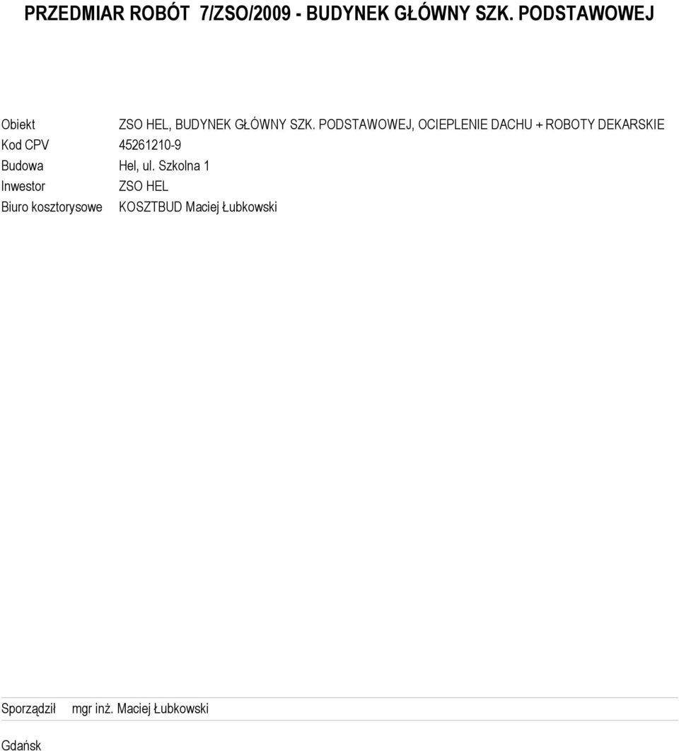 Szkolna 1 Inwestor ZSO HEL Biuro kosztorysowe KOSZTBUD