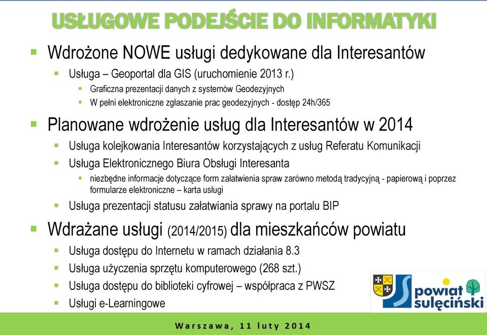 Interesantów korzystających z usług Referatu Komunikacji Usługa Elektronicznego Biura Obsługi Interesanta niezbędne informacje dotyczące form załatwienia spraw zarówno metodą tradycyjną - papierową i