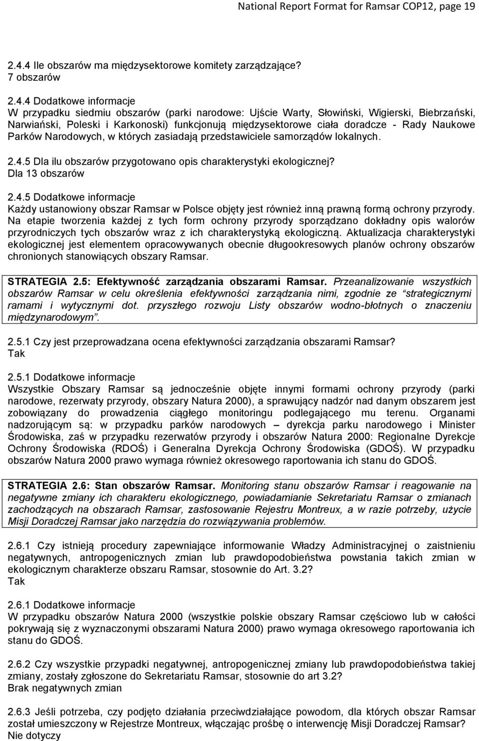 Narwiański, Poleski i Karkonoski) funkcjonują międzysektorowe ciała doradcze - Rady Naukowe Parków Narodowych, w których zasiadają przedstawiciele samorządów lokalnych. 2.4.