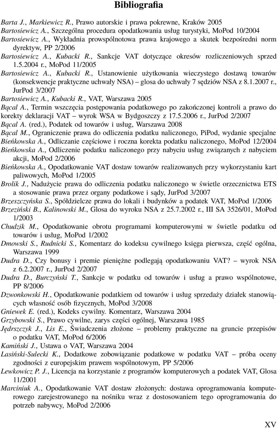 , MoPod 11/2005 Bartosiewicz A., Kubacki R., Ustanowienie użytkowania wieczystego dostawą towarów (konsekwencje praktyczne uchwały NSA) glosa do uchwały 7 sędziów NSA z 8.1.2007 r.