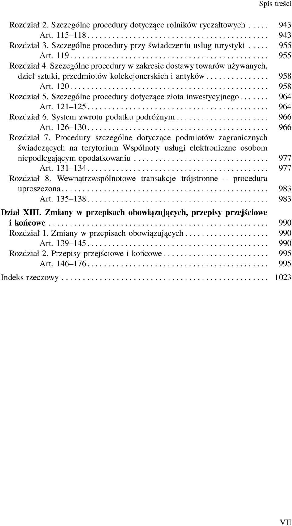 Szczególne procedury w zakresie dostawy towarów używanych, dzieł sztuki, przedmiotów kolekcjonerskich i antyków............... 958 Art.120... 958 Rozdział 5.