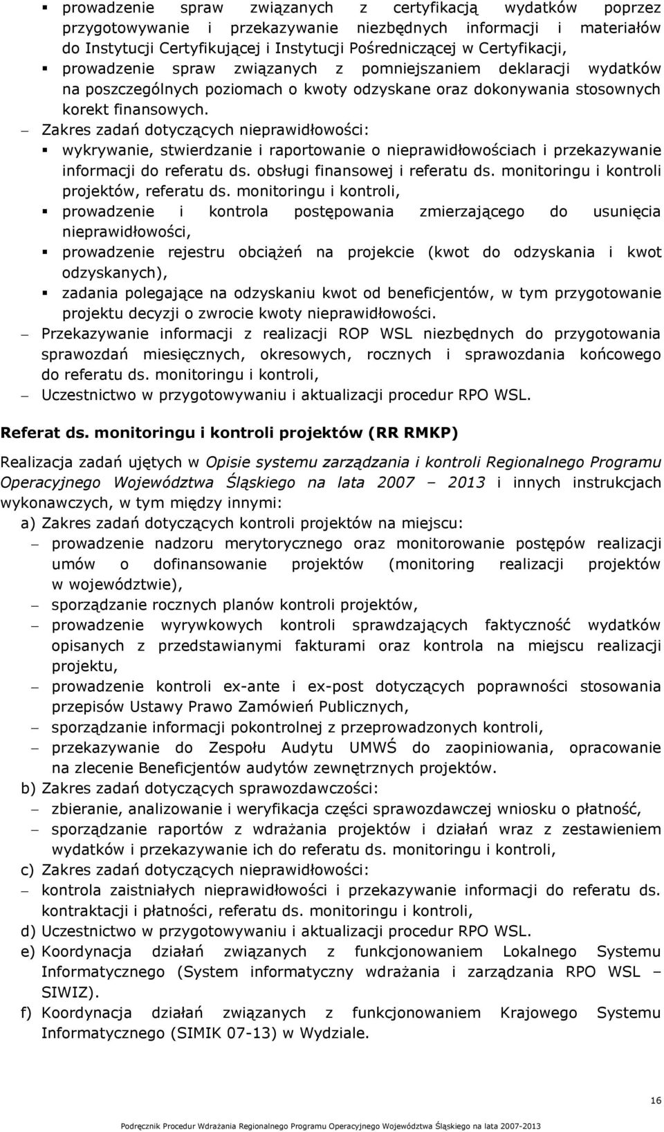 Zakres zadań dotyczących nieprawidłowości: wykrywanie, stwierdzanie i raportowanie o nieprawidłowościach i przekazywanie informacji do referatu ds. obsługi finansowej i referatu ds.