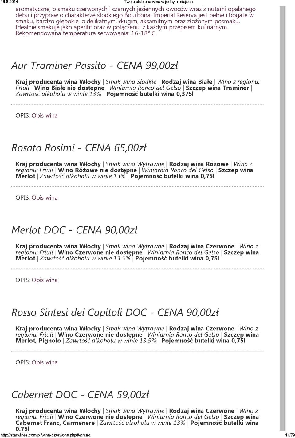 Imperial Reserva jest pełne i bogate w smaku, bardzo głębokie, o delikatnym, długim, aksamitnym oraz złożonym posmaku. Idealnie smakuje jako aperitif oraz w połączeniu z każdym przepisem kulinarnym.