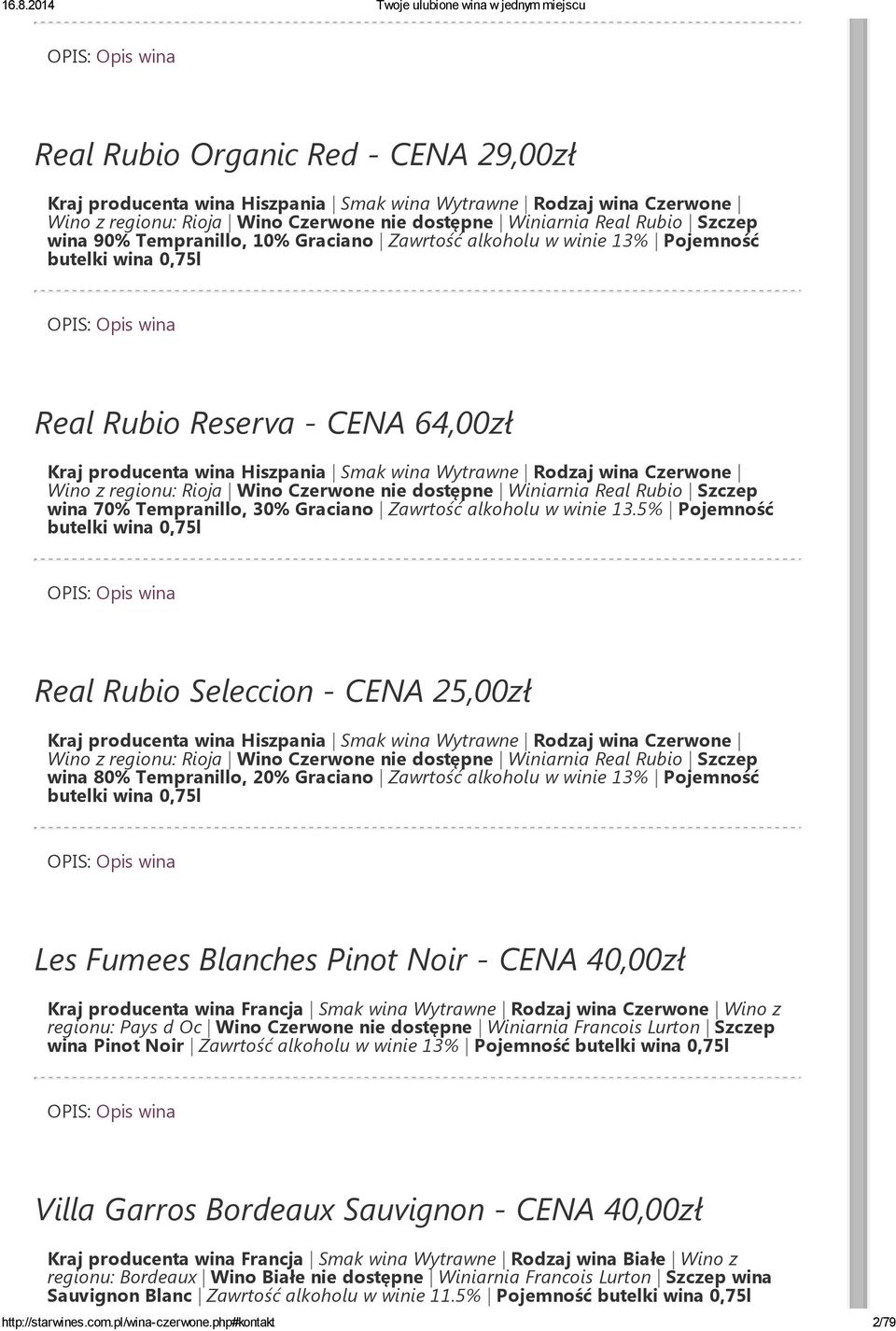 5% Pojemność butelki wina 0,75l Real Rubio Seleccion - CENA 25,00zł Wino z regionu: Rioja Wino Czerwone nie dostępne Winiarnia Real Rubio Szczep wina 80% Tempranillo, 20% Graciano Zawrtość alkoholu w