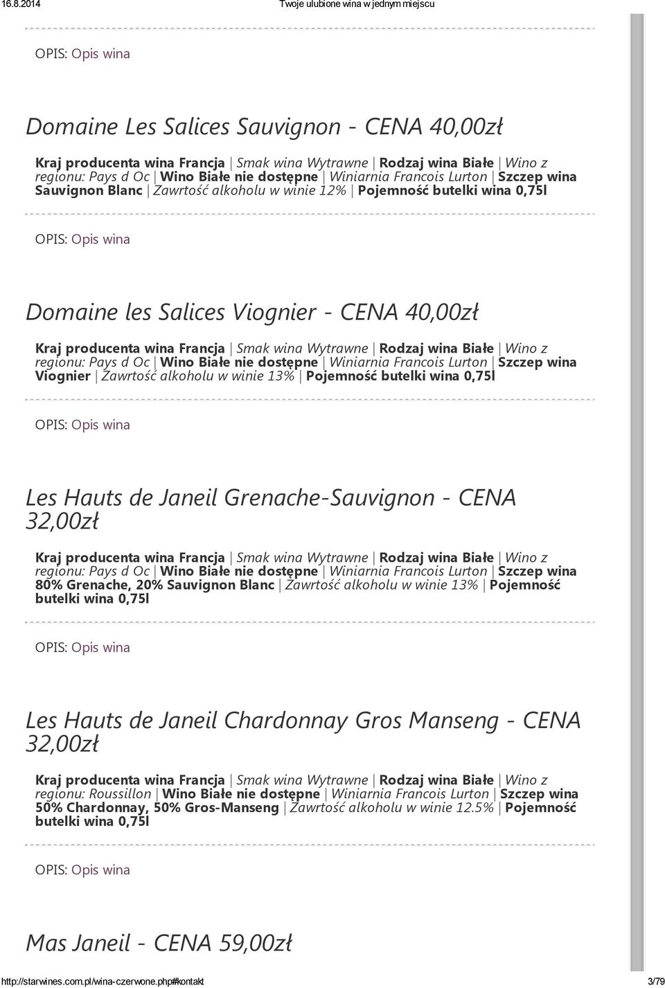 dostępne Winiarnia Francois Lurton Szczep wina Viognier Zawrtość alkoholu w winie 13% Les Hauts de Janeil Grenache-Sauvignon - CENA 32,00zł Kraj producenta wina Francja Smak wina Wytrawne Rodzaj wina