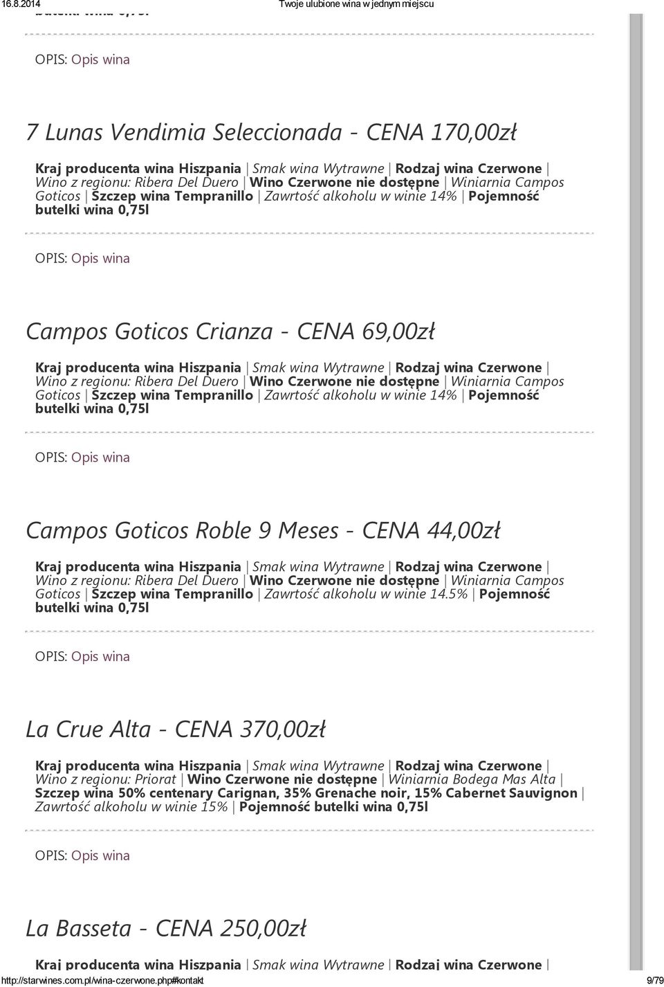 winie 14% Pojemność butelki wina 0,75l Campos Goticos Roble 9 Meses - CENA 44,00zł Wino z regionu: Ribera Del Duero Wino Czerwone nie dostępne Winiarnia Campos Goticos Szczep wina Tempranillo