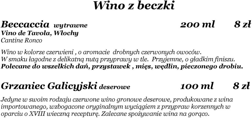 Polecane do wszelkich dań, przystawek, mięs, wędlin, pieczonego drobiu.