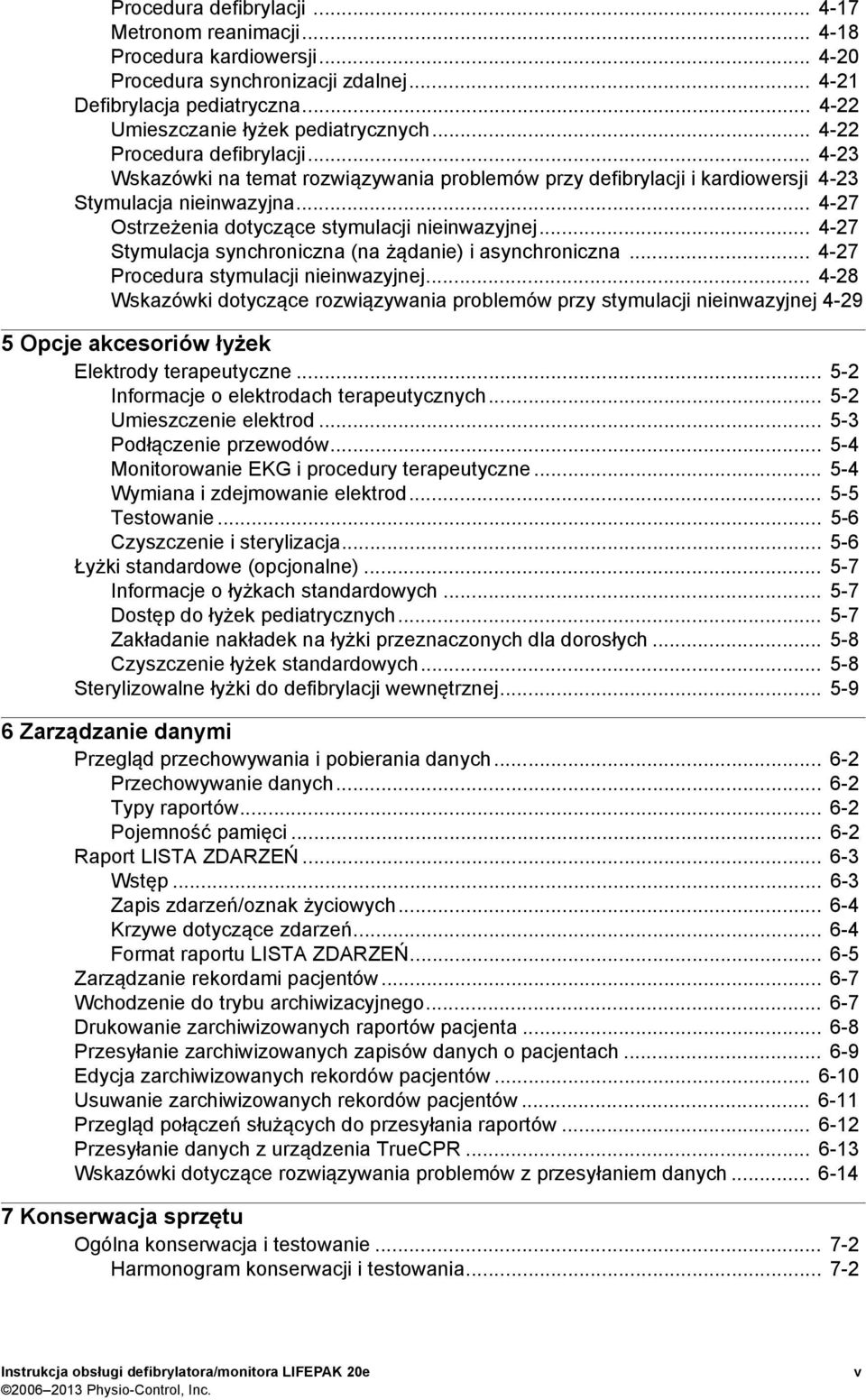 .. 4-27 Stymulacja synchroniczna (na żądanie) i asynchroniczna... 4-27 Procedura stymulacji nieinwazyjnej.