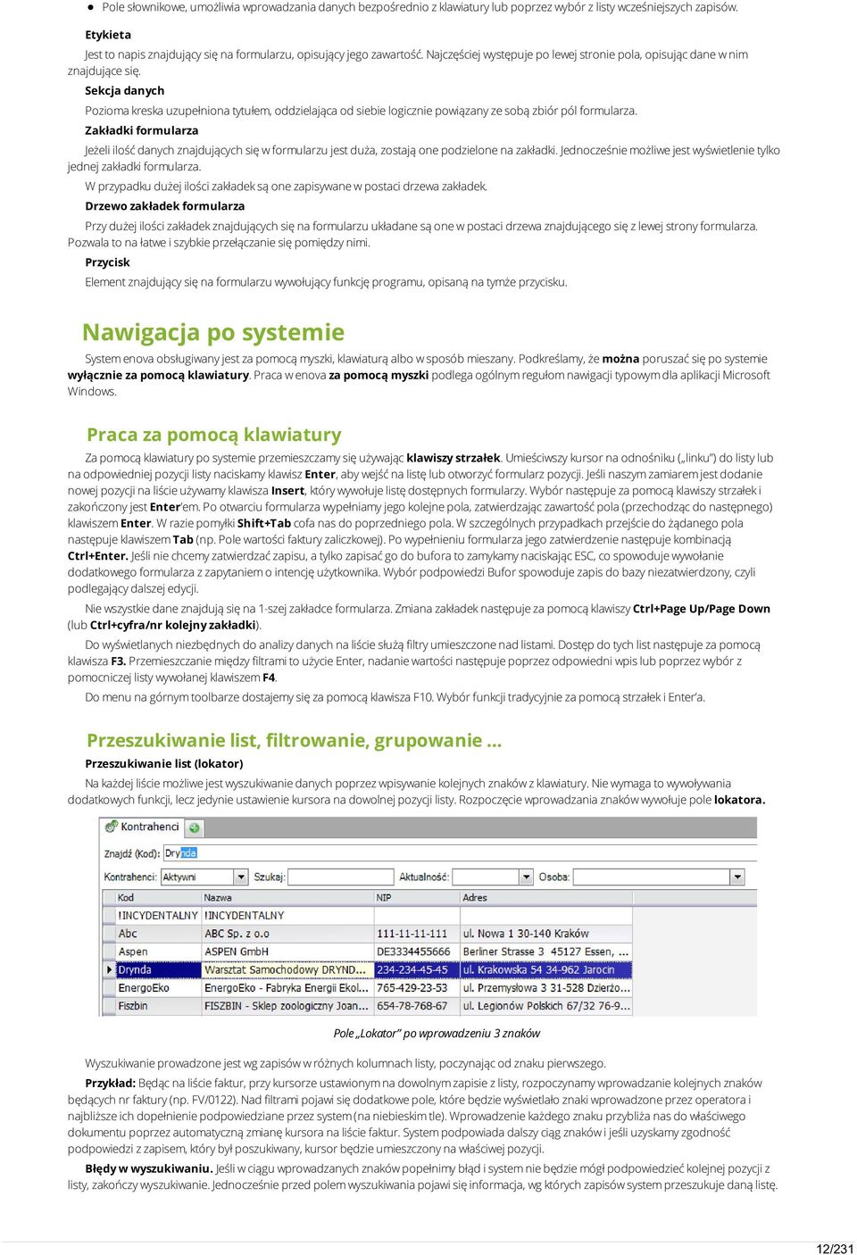 Sekcja danych Pozioma kreska uzupełniona tytułem, oddzielająca od siebie logicznie powiązany ze sobą zbiór pól formularza.
