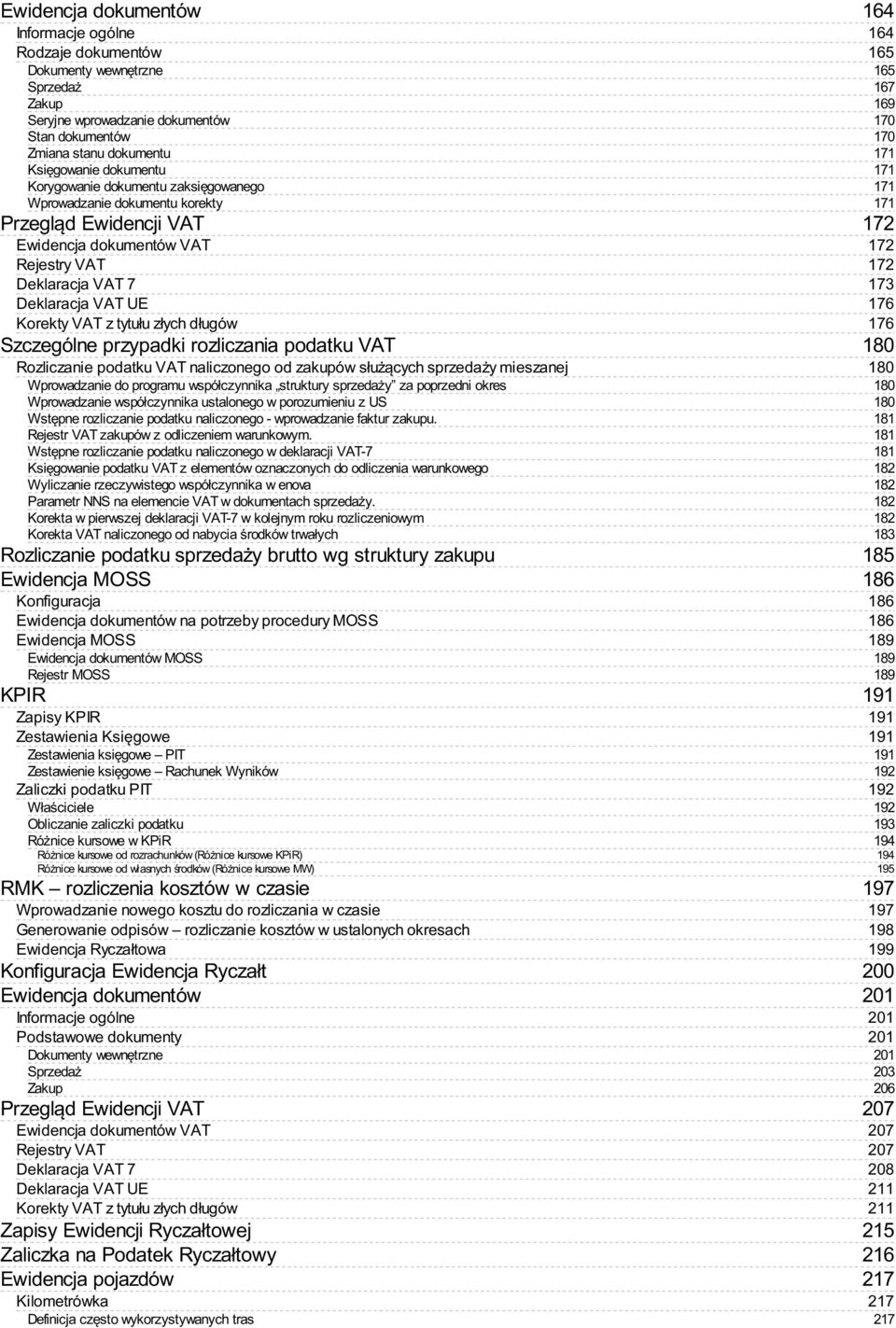 przypadki rozliczania podatku VAT Rozliczanie podatku VAT naliczonego od zakupów służących sprzedaży mieszanej Wprowadzanie do programu współczynnika struktury sprzedaży za poprzedni okres