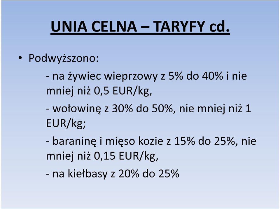 niż 0,5 EUR/kg, - wołowinę z 30% do 50%, nie mniej niż 1