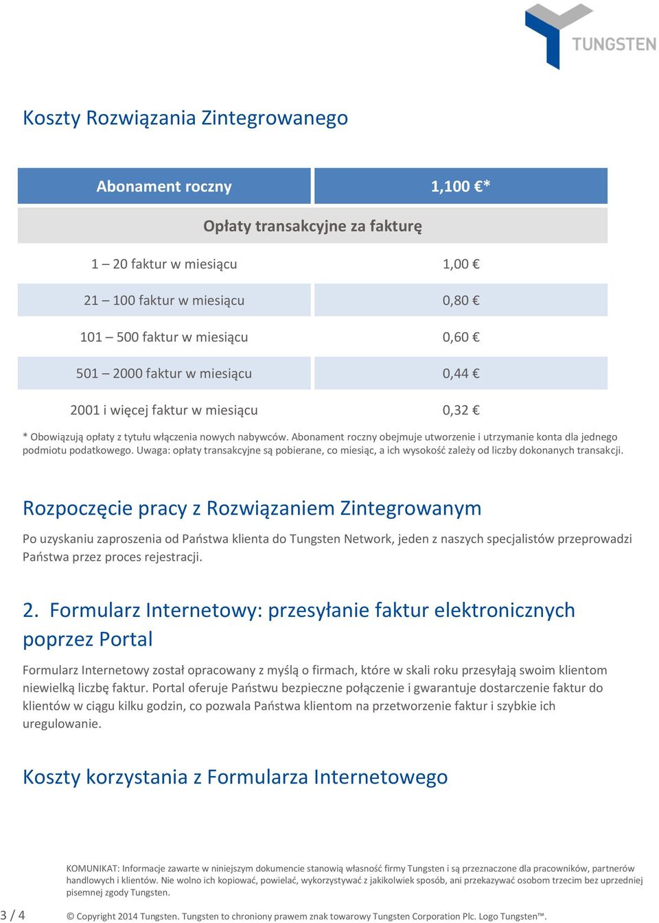 Uwaga: opłaty transakcyjne są pobierane, co miesiąc, a ich wysokość zależy od liczby dokonanych transakcji.
