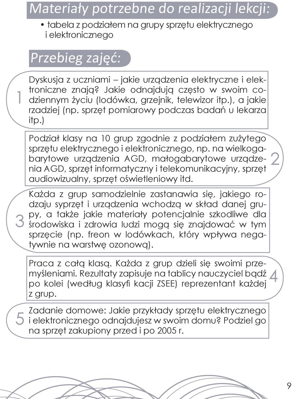 ) Podział klasy na 10 grup zgodnie z podziałem zużytego sprzętu elektrycznego i elektronicznego, np.