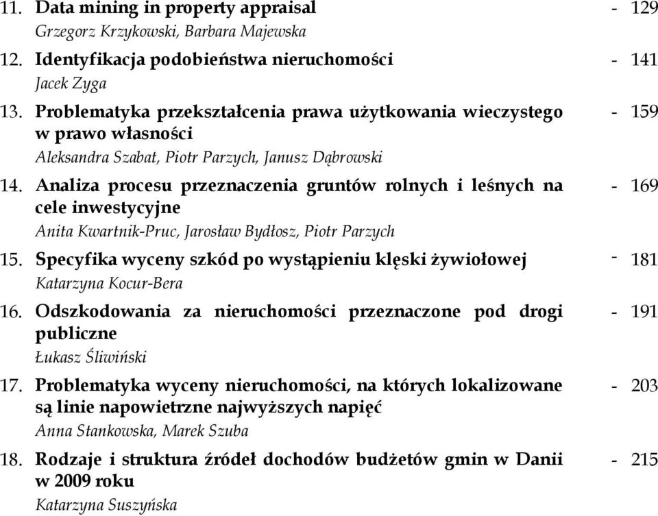 Analiza procesu przeznaczenia gruntów rolnych i leśnych na cele inwestycyjne Anita Kwartnik-Pruc, Jarosław Bydłosz, Piotr Parzych 15.