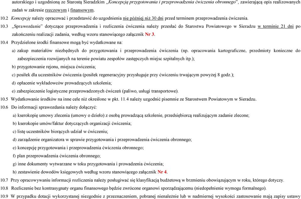 3 Sprawozdanie dotyczące przeprowadzenia i rozliczenia ćwiczenia należy przesłać do Starostwa Powiatowego w Sieradzu w terminie 21 dni po zakończeniu realizacji zadania, według wzoru stanowiącego