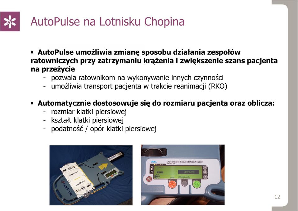 czynności - umożliwia transport pacjenta w trakcie reanimacji (RKO) Automatycznie dostosowuje się do