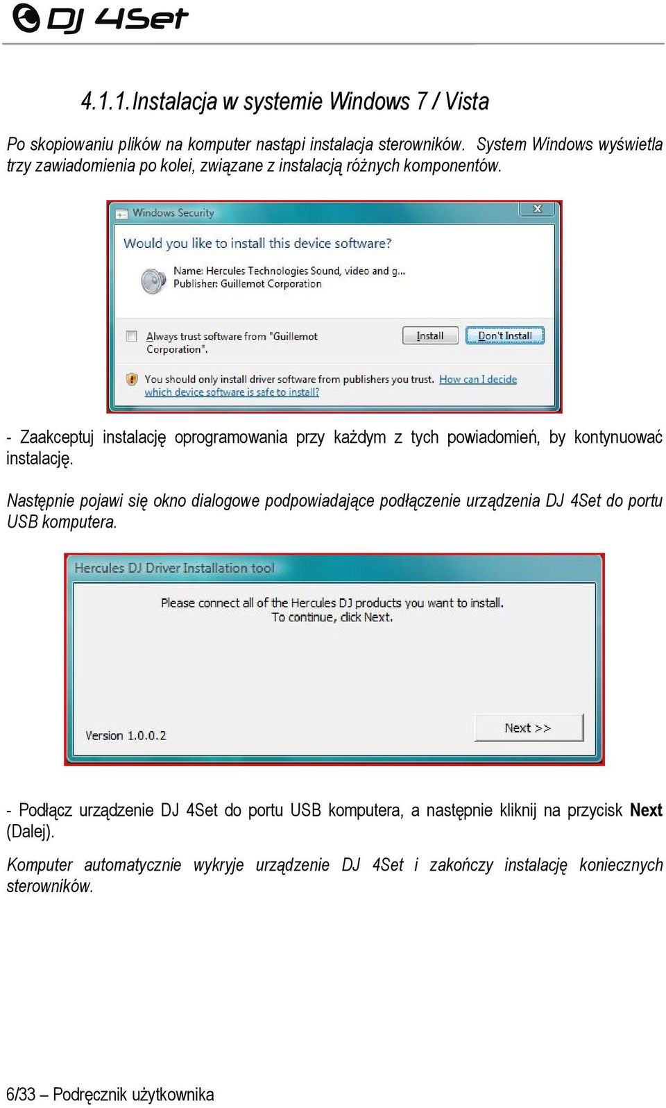 - Zaakceptuj instalację oprogramowania przy każdym z tych powiadomień, by kontynuować instalację.