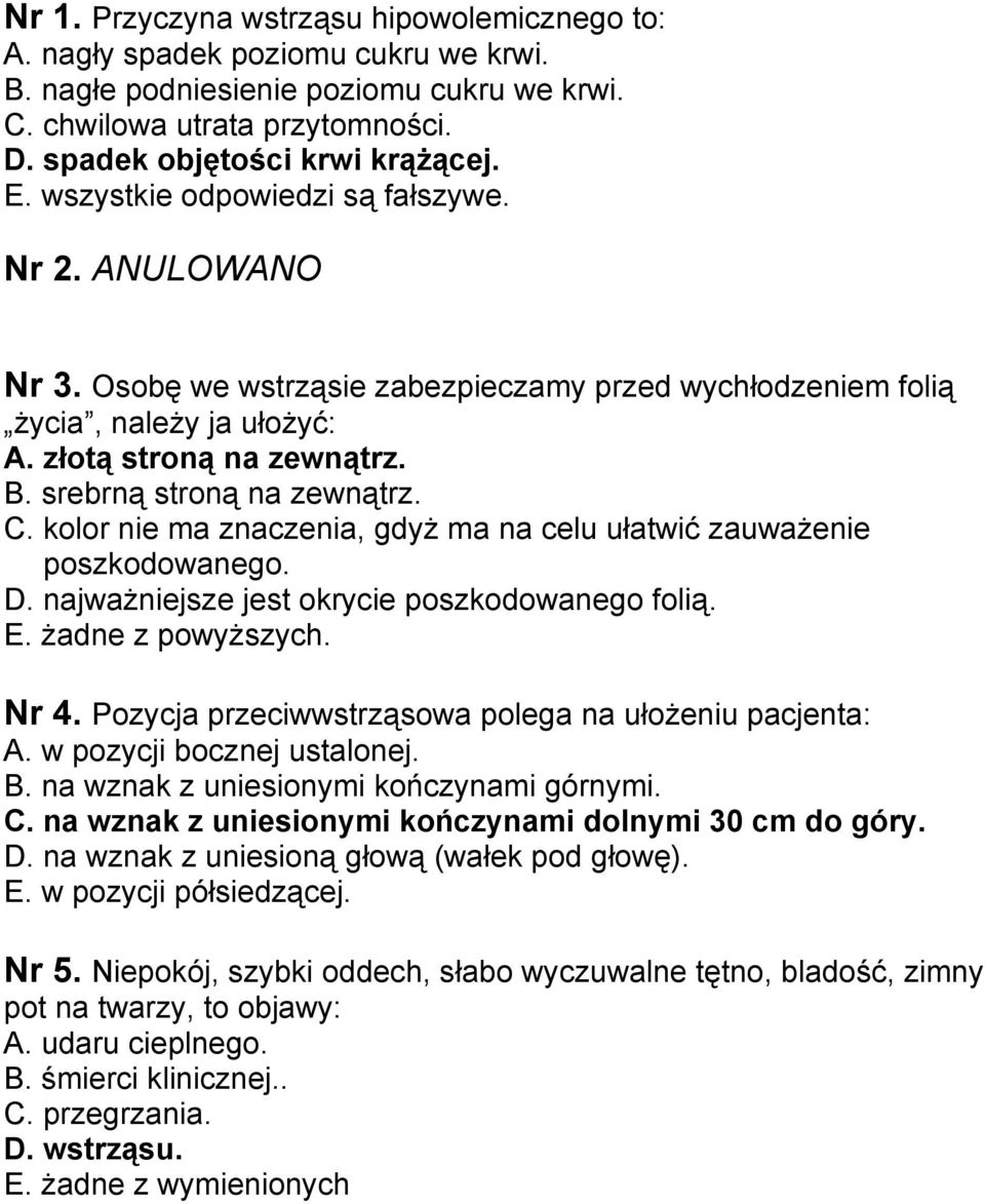 C. kolor nie ma znaczenia, gdyż ma na celu ułatwić zauważenie poszkodowanego. D. najważniejsze jest okrycie poszkodowanego folią. E. żadne z powyższych. Nr 4.