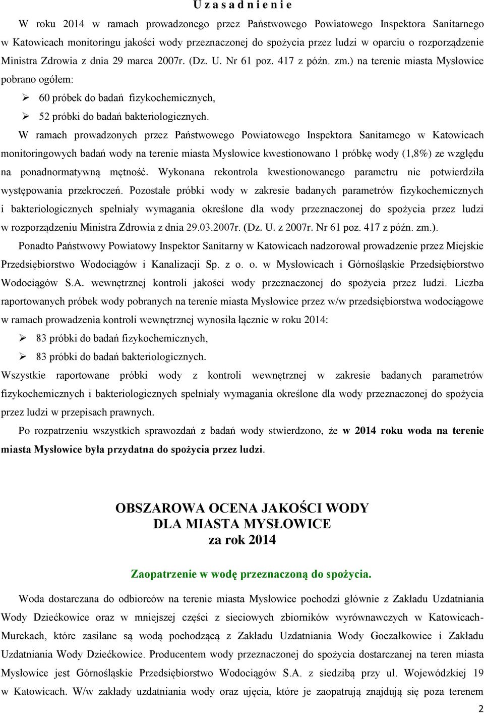 ) na terenie miasta Mysłowice pobrano ogółem: 60 próbek do badań fizykochemicznych, 52 próbki do badań bakteriologicznych.