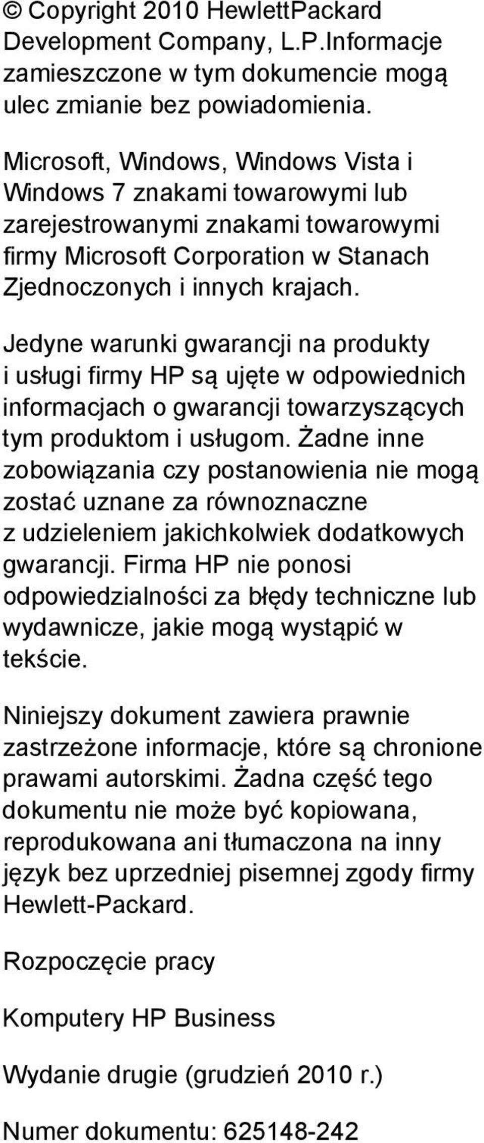 Jedyne warunki gwarancji na produkty i usługi firmy HP są ujęte w odpowiednich informacjach o gwarancji towarzyszących tym produktom i usługom.