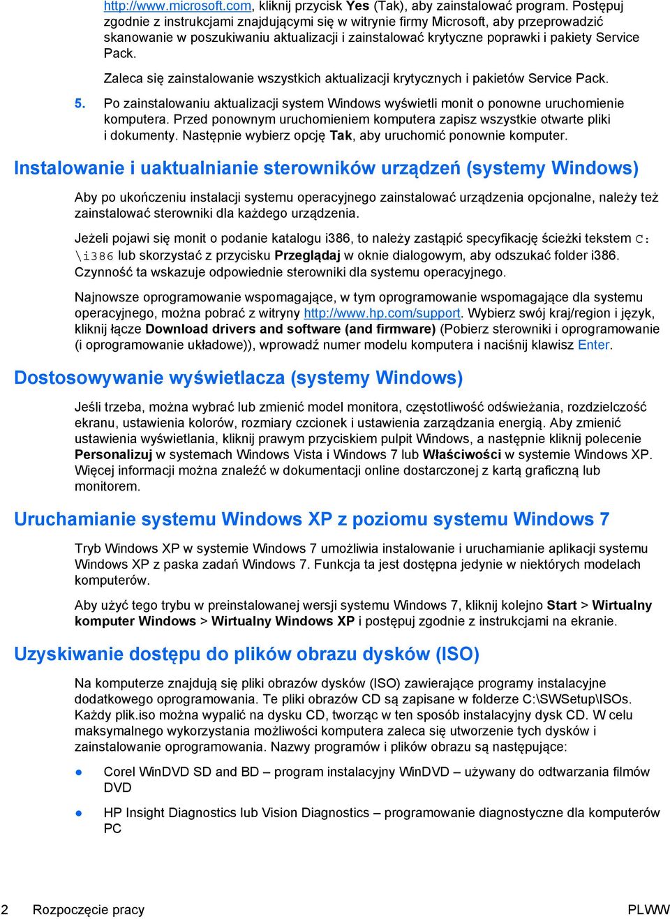 Zaleca się zainstalowanie wszystkich aktualizacji krytycznych i pakietów Service Pack. 5. Po zainstalowaniu aktualizacji system Windows wyświetli monit o ponowne uruchomienie komputera.
