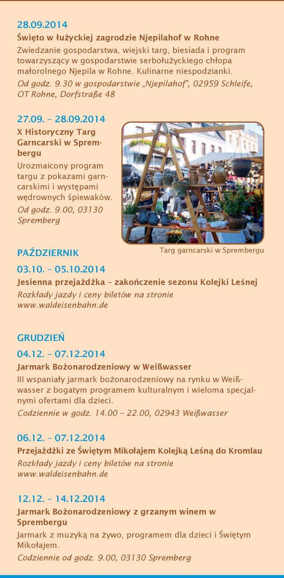 28.09.2014 X Historyczny Targ Garncarski w Sprembergu Urozmaicony program targu z pokazami garncarskimi i występami wędrownych śpiewaków. Od godz. 9.